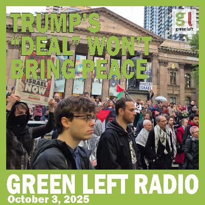 Trump's "deal" won't bring peace | Green Left Radio Trump's "deal" won't bring peace | Green Left Radio