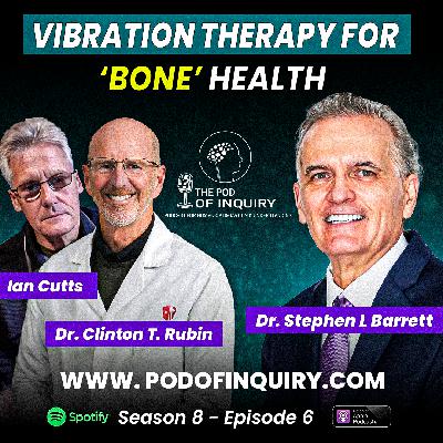 Vibration Therapy for Bone Health | Ian Cutts & Dr. Clinton Rubin | S8 - E6 Vibration Therapy for Bone Health | Ian Cutts & Dr. Clinton Rubin | S8 - E6