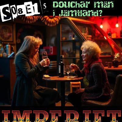 S08E15. Douchar män i Jämtland? S08E15. Douchar män i Jämtland?