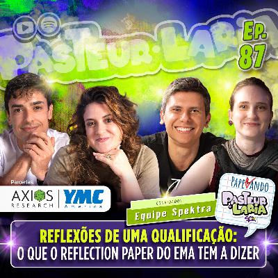 REFLEXÕES DE UMA QUALIFICAÇÃO: O QUE O REFLECTION PAPER DO EMA TEM A DIZER - EP 87