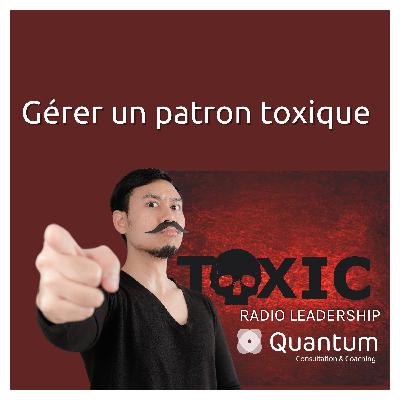 Gérer un patron toxique - Ép. 15