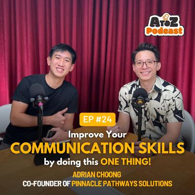 Why Most People Still Communicate Poorly in 2026 — and How to Fix It with Adrian Choong - Ep 24