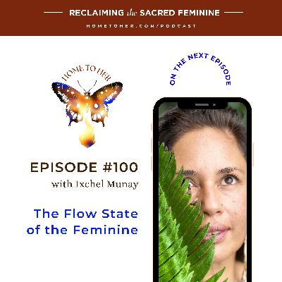 The Flow State of the Feminine with Ixchel Munay