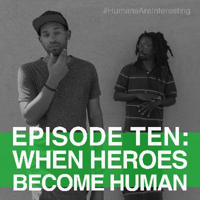 When Heroes Become Human - Ep. 10 When Heroes Become Human - Ep. 10