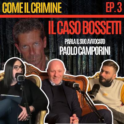 Come il Crimine - Episodio 3: “Perché Bossetti non ha ucciso Yara” con l’avv. Paolo Camporini Come il Crimine - Episodio 3: “Perché Bossetti non ha ucciso Yara” con l’avv. Paolo Camporini