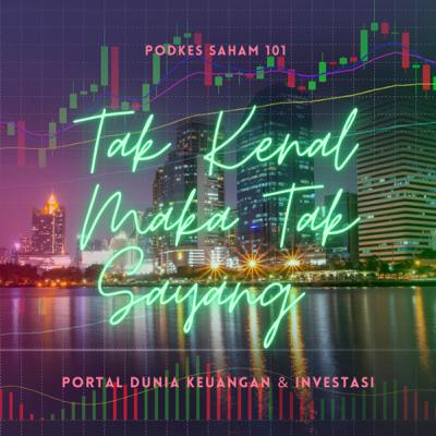 SAHAM 101 : TAK KENAL MAKA TAK SAYANG