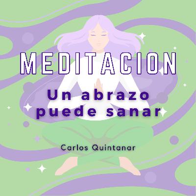 Meditación Guiada - Un abrazo que cura heridas
