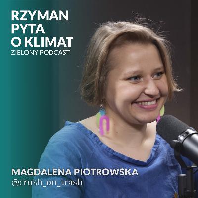 Robimy dobro na własnych zasadach. Magdalena Piotrowska, crush_on_trash Robimy dobro na własnych zasadach. Magdalena Piotrowska, crush_on_trash