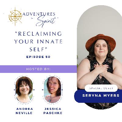 Reclaiming Your Innate Self with Seryna Myers Reclaiming Your Innate Self with Seryna Myers