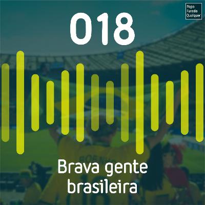 PFQ 018 - Brava gente brasileira PFQ 018 - Brava gente brasileira