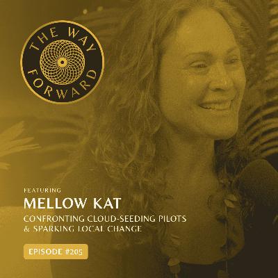 Ep 205: Confronting Cloud-Seeding Pilots & Sparking Local Change with Mellow Kat