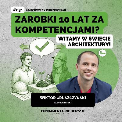 Zarobki 10 lat za kompetencjami? Witamy w świecie architektury! #031_FD Zarobki 10 lat za kompetencjami? Witamy w świecie architektury! #031_FD