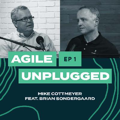 Agile Unplugged: EP 1 - Brian Sondergaard, CIO of LeadingAgile Agile Unplugged: EP 1 - Brian Sondergaard, CIO of LeadingAgile