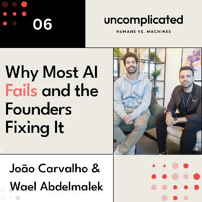 Why Most AI Fails and the Founders Fixing It with João Carvalho & Wael Abdelmalek of Uthereal