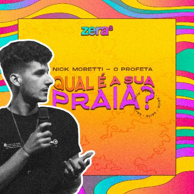 QUAL É A SUA PRAIA? #EP.1 O Profeta // Nick Moretti - ZERA QUAL É A SUA PRAIA? #EP.1 O Profeta // Nick Moretti - ZERA