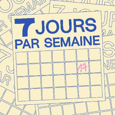 7 Jours Par Semaine #17