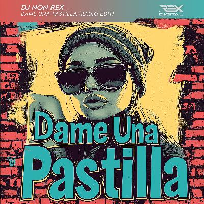 DJ Non Rex - Dame Una Pastilla (Radio Edit) DJ Non Rex - Dame Una Pastilla (Radio Edit)