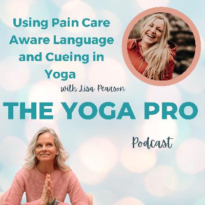 Using Pain Care Aware Language and Cueing in Yoga with Lisa Pearson