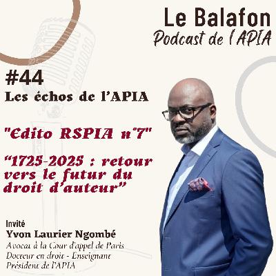 #44 | Edito RSPIA n°7 : “1725-2025 : retour vers le futur du droit d'auteur"