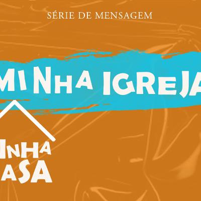 SÉRIE: MINHA IGREJA MINHA CASA - PR(a) CLAUDIA PAIXÃO SÉRIE: MINHA IGREJA MINHA CASA - PR(a) CLAUDIA PAIXÃO