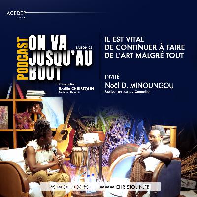 Noël Minoungou: Il est vital de continuer à faire de l'art malgré tout Noël Minoungou: Il est vital de continuer à faire de l'art malgré tout