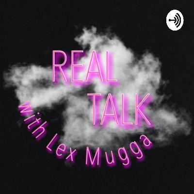 Real Talk with Lex Mugga  (Trailer)