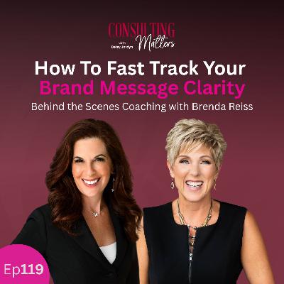 How To Fast Track Your Brand Message Clarity: Behind the Scenes Coaching with Brenda Reiss