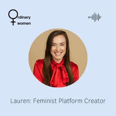 Lauren: Feminist Platform Creator Lauren: Feminist Platform Creator