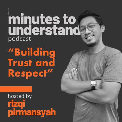 Pod. 027 - Building Trust and Respect by Rizqi Pirmansyah (sharing session) Pod. 027 - Building Trust and Respect by Rizqi Pirmansyah (sharing session)