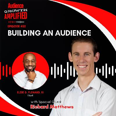 Building An Audience with Richard Matthews Building An Audience with Richard Matthews