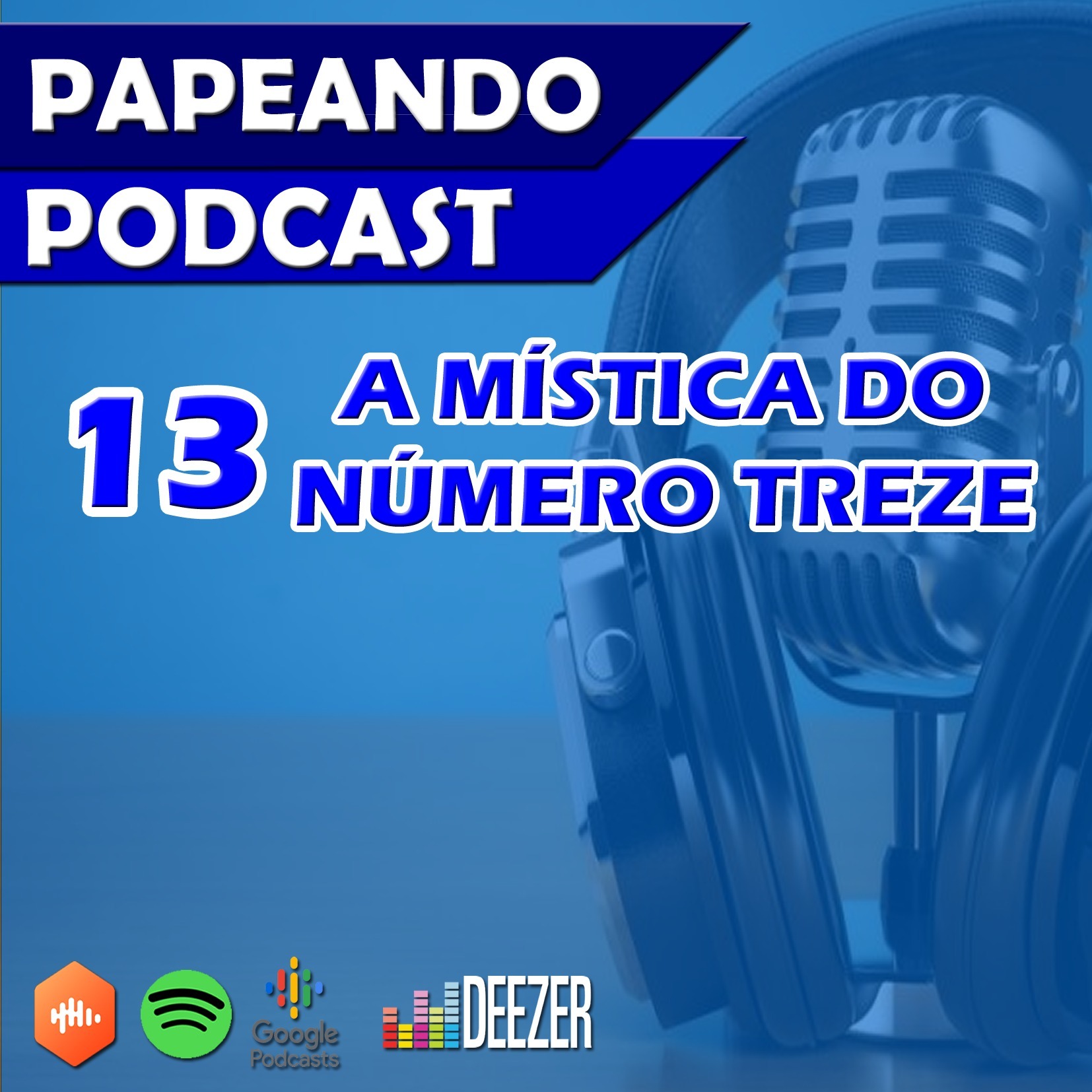 PAPEANDO PODCAST - 13- A MÍSTICA DO NÚMERO TREZE 24-04-2020 episode artwork