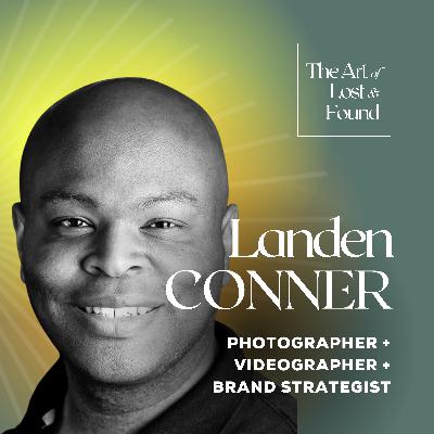 #18 From Broken to Beautiful Through Photography | Landen Conner, Photographer + Brand Strategist