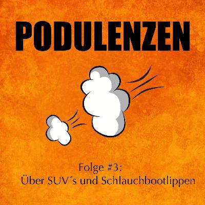 Über SUV’s und Schlauchbootlippen