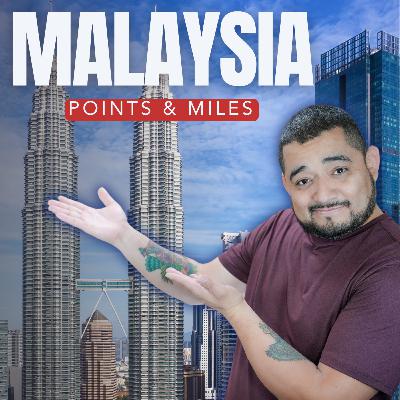 120. The Ultimate Guide to Malaysia Travel - Using Points & Miles