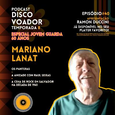 Entrevista com Mariano (Os Panteras) | 60 Anos de Jovem Guarda | Disco Voador | Temporada 8 | EP40 Entrevista com Mariano (Os Panteras) | 60 Anos de Jovem Guarda | Disco Voador | Temporada 8 | EP40