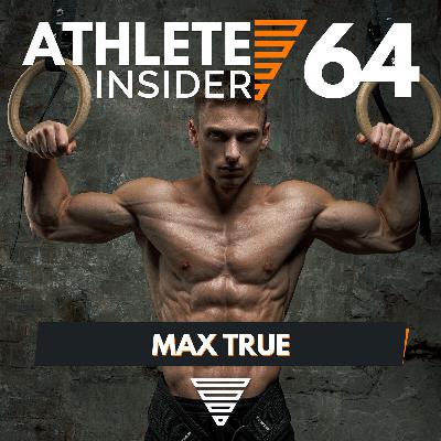 MOST RING MUSCLE UPS IN 1 HOUR | Interview with MAX TRUE | Athlete Insider Podcast #64 MOST RING MUSCLE UPS IN 1 HOUR | Interview with MAX TRUE | Athlete Insider Podcast #64