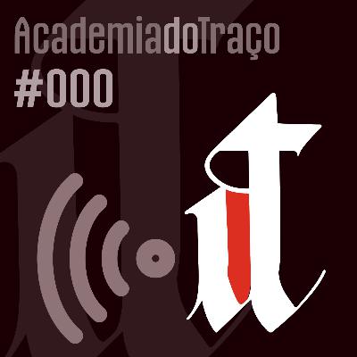 Episódio Nº 000 – a Academia do Traço, o espaço da Arte da Escrita, da Caligrafia, do Lettering e da Tipografia