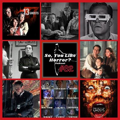 So, You Like Horror? Podcast #82- 13 Ghosts (1960) vs. Thir13en Ghosts (2001)