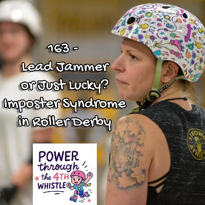 163 - Imposter Syndrome in Roller Derby: Lead Jammer or Just Lucky?