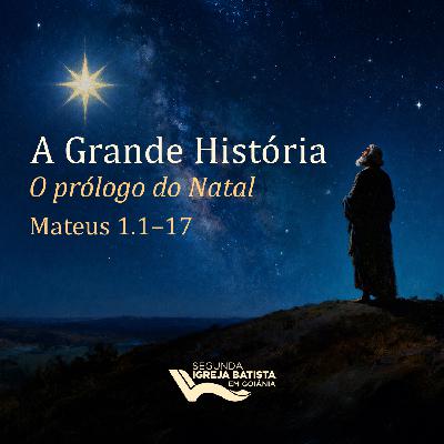 A grande história: O prólogo do Natal