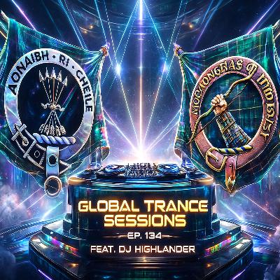 Global Trance Sessions Ep. 134 Feat. DJ Highlander Global Trance Sessions Ep. 134 Feat. DJ Highlander
