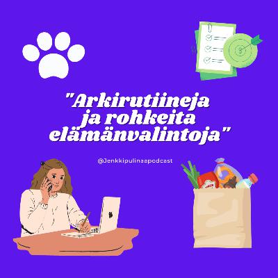 32. Arkirutiineja ja rohkeita elämänvalintoja