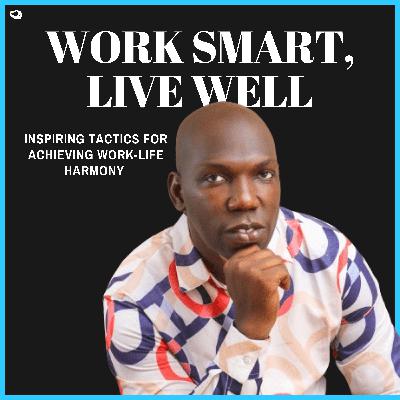 Work Smart, Live Well: Inspiring Tactics for Achieving Work-Life Harmony. Work Smart, Live Well: Inspiring Tactics for Achieving Work-Life Harmony.