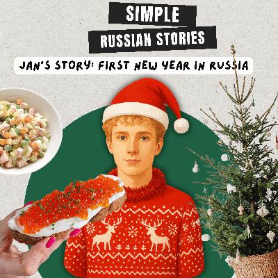 Ep.48 Jan’s story: Yan’s First New Year in Russia (A1-A2)