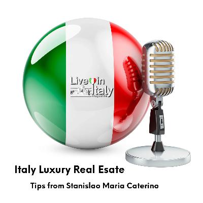 Dream Homes in Italy: Navigating the Luxury Property Market with Stanislao Maria Caterino