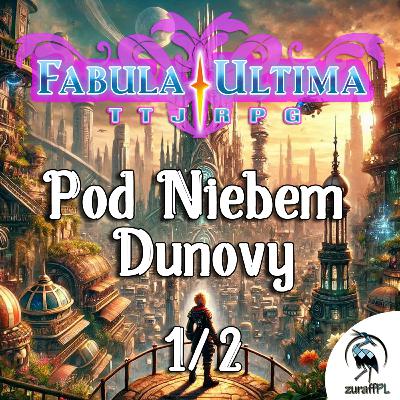 Pod niebem Dunovy 1/2 | Starter do Fabula Ultima | Sesja RPG
