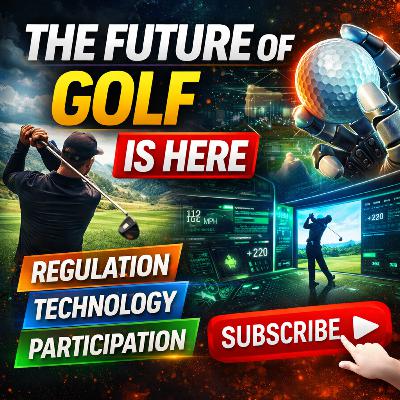 #548 Golf Is Changing Fast (Technology, Rules & The Future Explained) #548 Golf Is Changing Fast (Technology, Rules & The Future Explained)