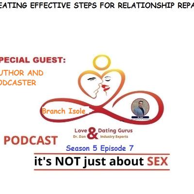 Love and dating gurus with Dr Dan podcast: S5 Ep 7: Special Guest and author of 7 steps to relationship repair Branch Isole