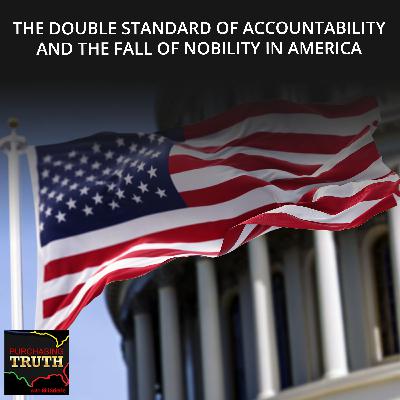 The Double Standard of Accountability and the Fall of Nobility in America