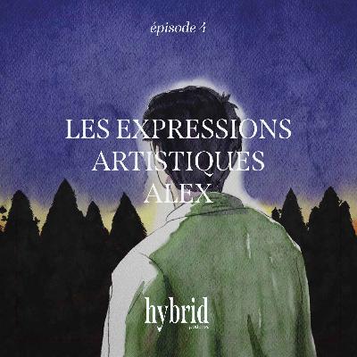 La nuit : "Les expressions artistiques - Alex" - épisode 4